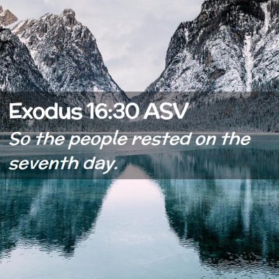 Picture 02 - Exodus 16:30 ASV - So the people rested on the seventh - Bible Verse Picture