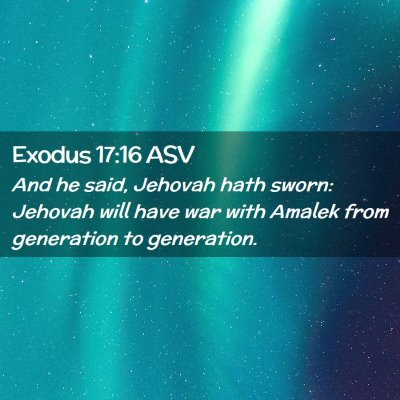 Picture 02 - Exodus 17:16 ASV - And he said, Jehovah hath sworn: Jehovah will - Bible Verse Picture