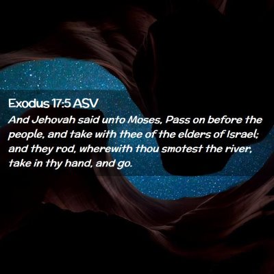 Picture 02 - Exodus 17:5 ASV - And Jehovah said unto Moses, Pass on before the - Bible Verse Picture