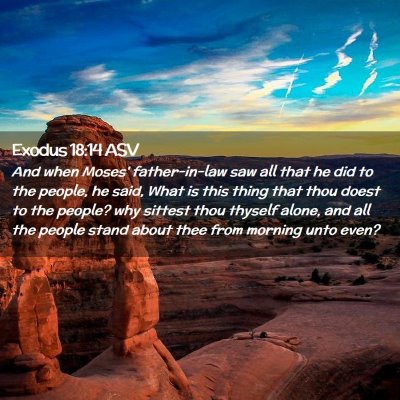 Picture 02 - Exodus 18:14 ASV - And when Moses' father-in-law saw all that he did - Bible Verse Picture