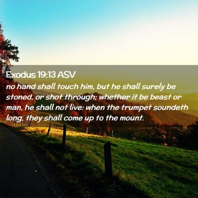 Picture 02 - Exodus 19:13 ASV - no hand shall touch him, but he shall surely be - Bible Verse Picture