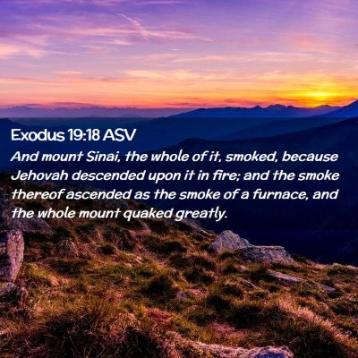 Picture 02 - Exodus 19:18 ASV - And mount Sinai, the whole of it, smoked, because - Bible Verse Picture