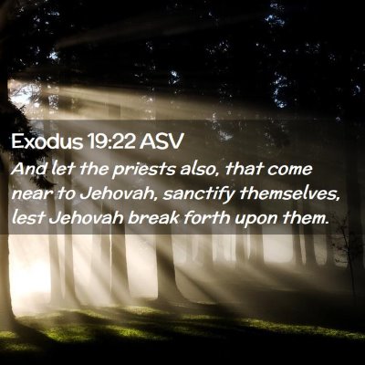 Picture 02 - Exodus 19:22 ASV - And let the priests also, that come near to - Bible Verse Picture