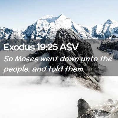 Picture 02 - Exodus 19:25 ASV - So Moses went down unto the people, and told - Bible Verse Picture