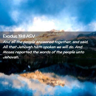 Picture 02 - Exodus 19:8 ASV - And all the people answered together, and said, - Bible Verse Picture
