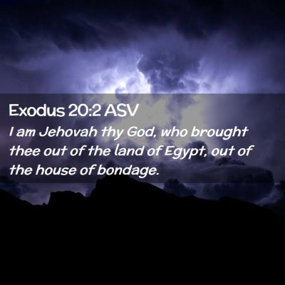 Picture 02 - Exodus 20:2 ASV - I am Jehovah thy God, who brought thee out of the - Bible Verse Picture