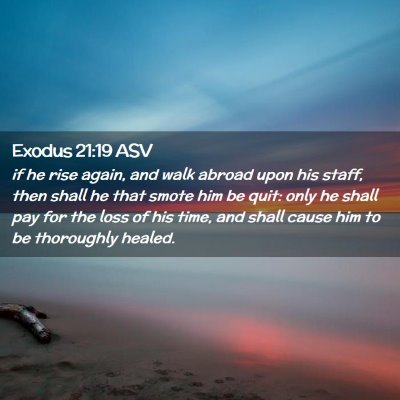Picture 02 - Exodus 21:19 ASV - if he rise again, and walk abroad upon his staff, - Bible Verse Picture