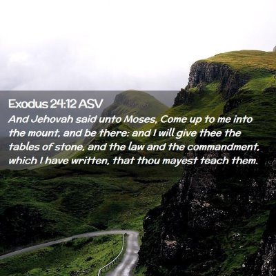 Picture 02 - Exodus 24:12 ASV - And Jehovah said unto Moses, Come up to me into - Bible Verse Picture
