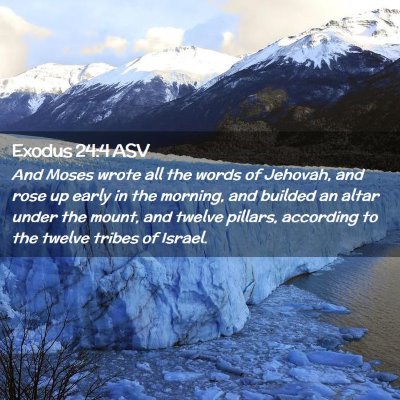 Picture 02 - Exodus 24:4 ASV - And Moses wrote all the words of Jehovah, and - Bible Verse Picture