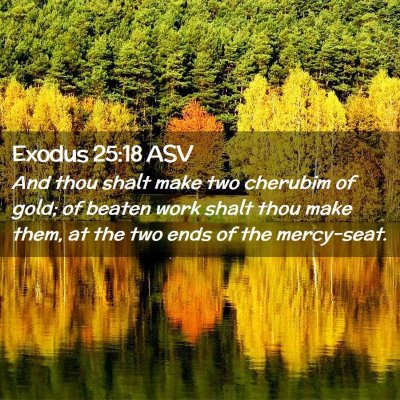 Picture 02 - Exodus 25:18 ASV - And thou shalt make two cherubim of gold; of - Bible Verse Picture
