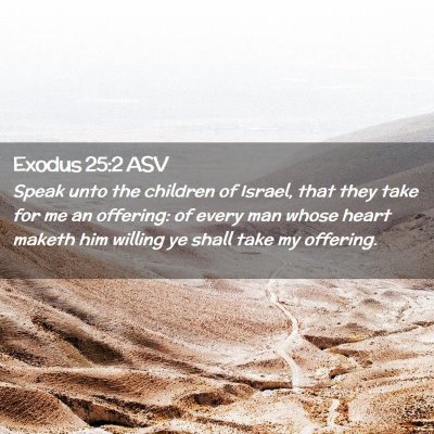 Picture 02 - Exodus 25:2 ASV - Speak unto the children of Israel, that they take - Bible Verse Picture