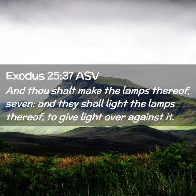 Picture 02 - Exodus 25:37 ASV - And thou shalt make the lamps thereof, seven: and - Bible Verse Picture
