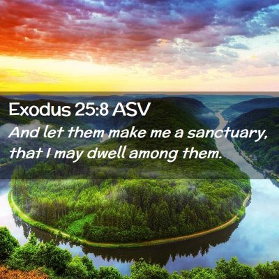 Picture 02 - Exodus 25:8 ASV - And let them make me a sanctuary, that I may - Bible Verse Picture