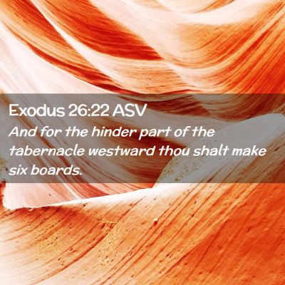 Picture 02 - Exodus 26:22 ASV - And for the hinder part of the tabernacle - Bible Verse Picture