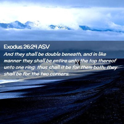 Picture 02 - Exodus 26:24 ASV - And they shall be double beneath, and in like - Bible Verse Picture