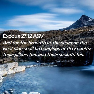 Picture 02 - Exodus 27:12 ASV - And for the breadth of the court on the west side - Bible Verse Picture