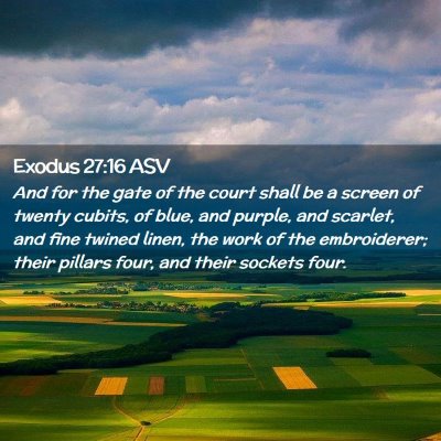 Picture 02 - Exodus 27:16 ASV - And for the gate of the court shall be a screen - Bible Verse Picture