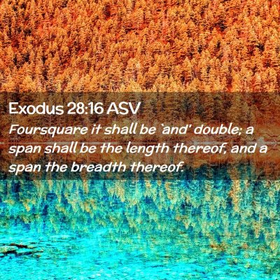 Picture 02 - Exodus 28:16 ASV - Foursquare it shall be `and' double; a span shall - Bible Verse Picture