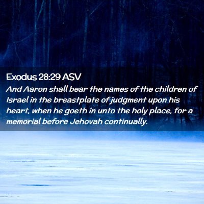 Picture 02 - Exodus 28:29 ASV - And Aaron shall bear the names of the children of - Bible Verse Picture