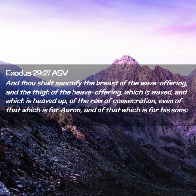 Picture 02 - Exodus 29:27 ASV - And thou shalt sanctify the breast of the - Bible Verse Picture