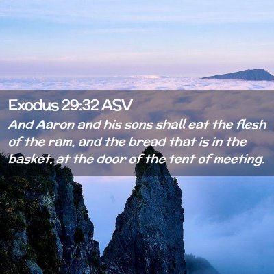 Picture 02 - Exodus 29:32 ASV - And Aaron and his sons shall eat the flesh of the - Bible Verse Picture