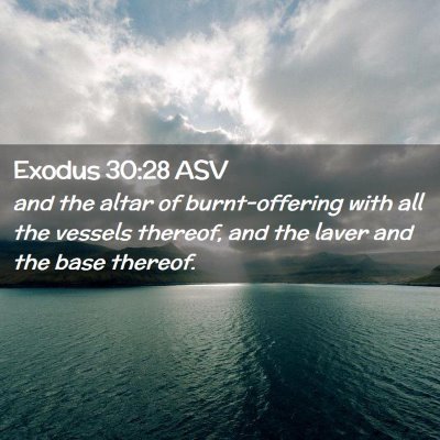Picture 02 - Exodus 30:28 ASV - and the altar of burnt-offering with all the - Bible Verse Picture