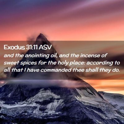 Picture 02 - Exodus 31:11 ASV - and the anointing oil, and the incense of sweet - Bible Verse Picture