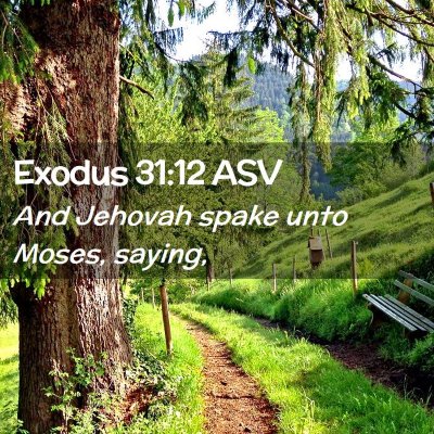 Picture 02 - Exodus 31:12 ASV - And Jehovah spake unto Moses, - Bible Verse Picture