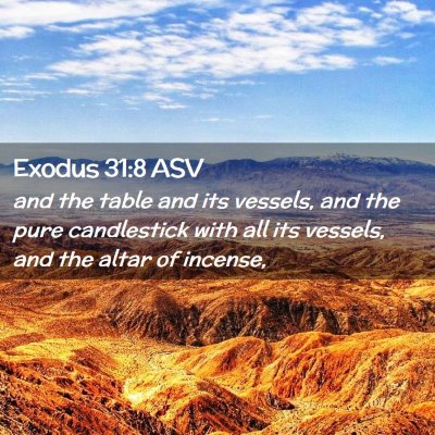 Picture 02 - Exodus 31:8 ASV - and the table and its vessels, and the pure - Bible Verse Picture