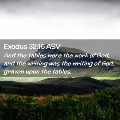 Picture 02 - Exodus 32:16 ASV - And the tables were the work of God, and the - Bible Verse Picture
