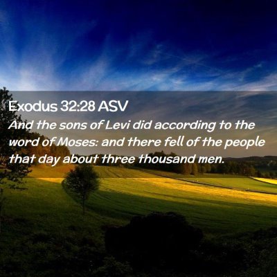 Picture 02 - Exodus 32:28 ASV - And the sons of Levi did according to the word of - Bible Verse Picture