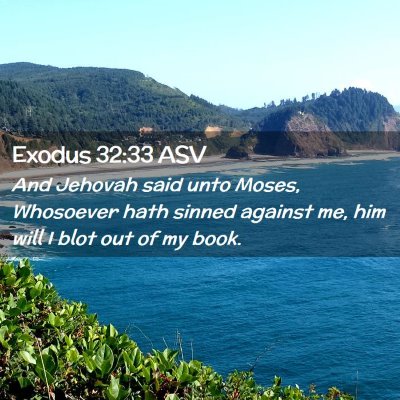 Picture 02 - Exodus 32:33 ASV - And Jehovah said unto Moses, Whosoever hath - Bible Verse Picture