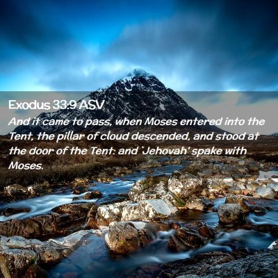 Picture 02 - Exodus 33:9 ASV - And it came to pass, when Moses entered into the - Bible Verse Picture