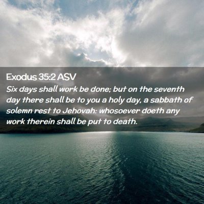 Picture 02 - Exodus 35:2 ASV - Six days shall work be done; but on the seventh - Bible Verse Picture