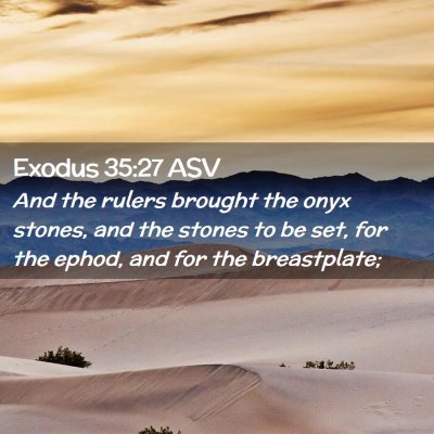 Picture 02 - Exodus 35:27 ASV - And the rulers brought the onyx stones, and the - Bible Verse Picture