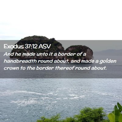 Picture 02 - Exodus 37:12 ASV - And he made unto it a border of a handbreadth - Bible Verse Picture