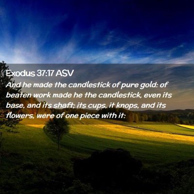 Picture 02 - Exodus 37:17 ASV - And he made the candlestick of pure gold: of - Bible Verse Picture