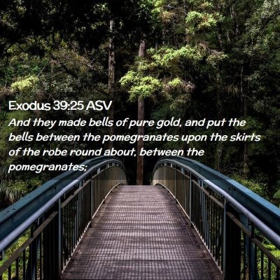 Picture 02 - Exodus 39:25 ASV - And they made bells of pure gold, and put the - Bible Verse Picture