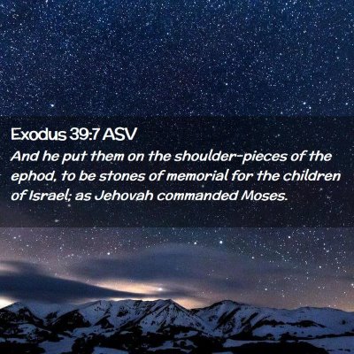 Picture 02 - Exodus 39:7 ASV - And he put them on the shoulder-pieces of the - Bible Verse Picture