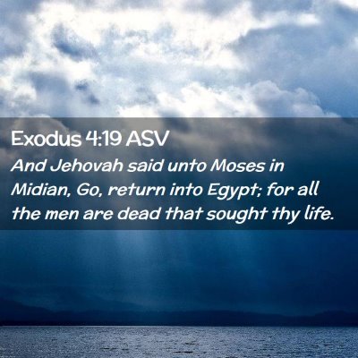 Picture 02 - Exodus 4:19 ASV - And Jehovah said unto Moses in Midian, Go, return - Bible Verse Picture