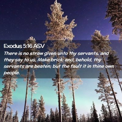 Picture 02 - Exodus 5:16 ASV - There is no straw given unto thy servants, and - Bible Verse Picture