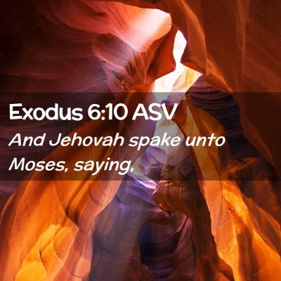 Picture 02 - Exodus 6:10 ASV - And Jehovah spake unto Moses, - Bible Verse Picture