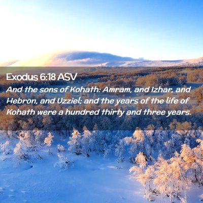 Picture 02 - Exodus 6:18 ASV - And the sons of Kohath: Amram, and Izhar, and - Bible Verse Picture