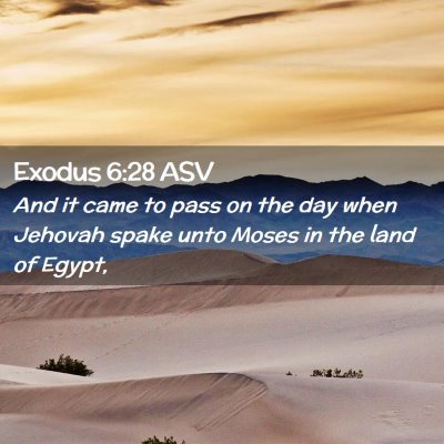 Picture 02 - Exodus 6:28 ASV - And it came to pass on the day when Jehovah spake - Bible Verse Picture