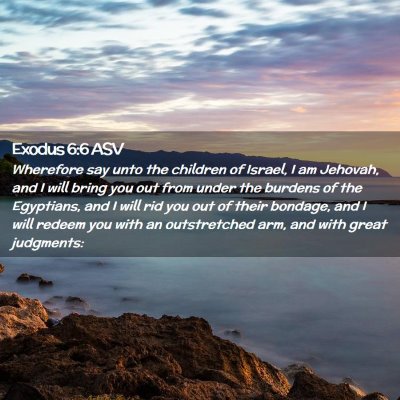 Picture 02 - Exodus 6:6 ASV - Wherefore say unto the children of Israel, I am - Bible Verse Picture