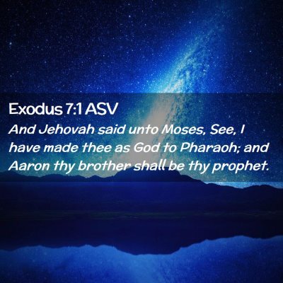 Picture 02 - Exodus 7:1 ASV - And Jehovah said unto Moses, See, I have made - Bible Verse Picture