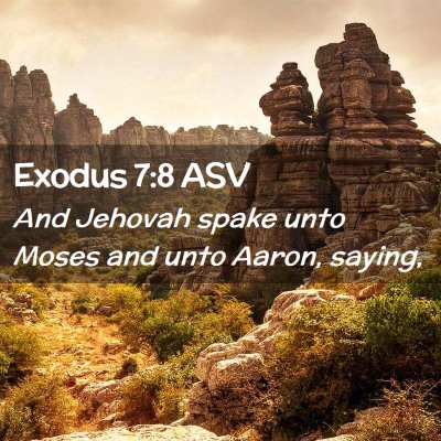 Picture 02 - Exodus 7:8 ASV - And Jehovah spake unto Moses and unto Aaron, - Bible Verse Picture