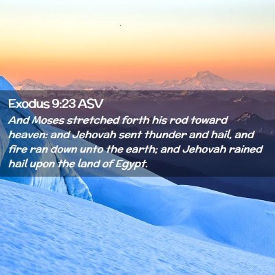 Picture 02 - Exodus 9:23 ASV - And Moses stretched forth his rod toward heaven: - Bible Verse Picture