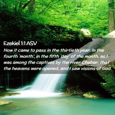Picture 02 - Ezekiel 1:1 ASV - Now it came to pass in the thirtieth year, in the - Bible Verse Picture
