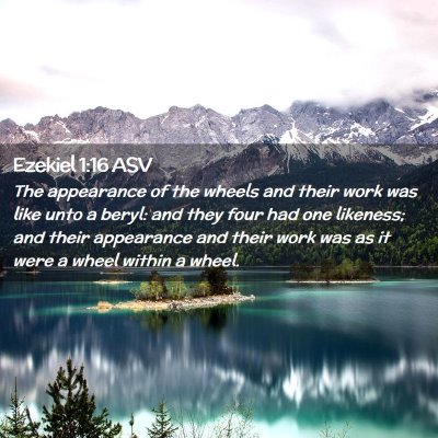 Picture 02 - Ezekiel 1:16 ASV - The appearance of the wheels and their work was - Bible Verse Picture